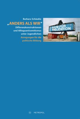 „Anders als wir“ - Differenzkonstruktionen und Alltagsantisemitismus unter Jugendlichen. Anregungen für die politische Bildung