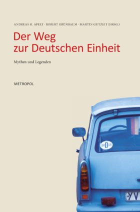 Der Weg zur Deutschen Einheit. Mythen und Legenden