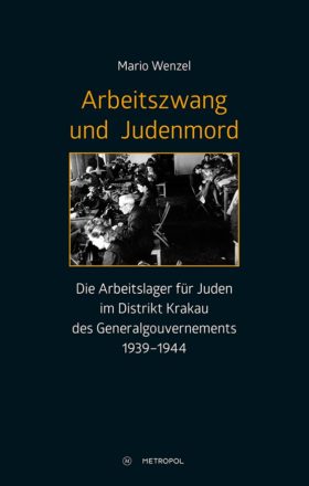 Mario Wenzel: Arbeitszwang und Judenmord