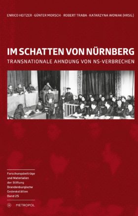 Enrico Heitzer/Günter Morsch/Robert Traba/Katarzyna Woniak (Hrsg.): Im Schatten von Nürnberg – Rezension