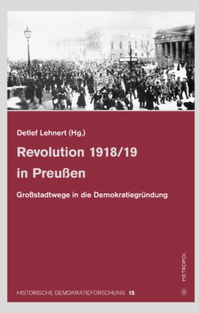 Detlef Lehnert (Hg.): Revolution 1918/19 in Preußen – Rezension