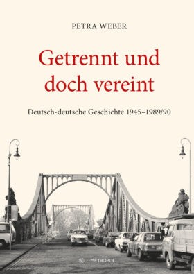 Getrennt und doch vereint - Deutsch-deutsche Geschichte 1945–1989/90