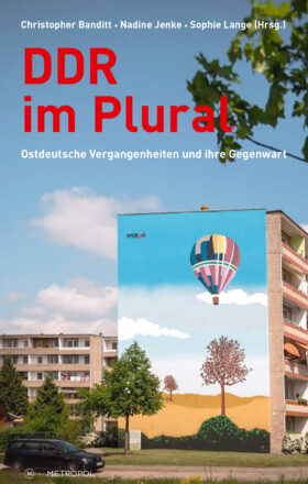 Christopher Banditt/Nadine Jenke/Sophie Lange (Hrsg.): DDR im Plural – Rezensionen