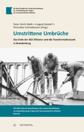 Umstrittene Umbrüche. Das Ende der SED-Diktatur und die Transformationszeit in Brandenburg
