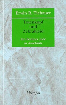 Totenkopf und Zebrakleid. Ein Berliner Jude in Auschwitz