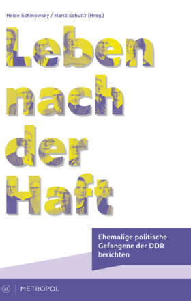 Leben nach der Haft. Ehemalige politische Gefangene der DDR berichten