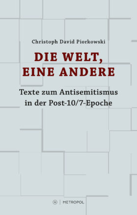 Die Welt, eine andere. Texte zum Antisemitismus in der Post-10/7-Epoche